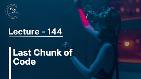 144 - Last Chunk of Code | Skyhighes | React Native