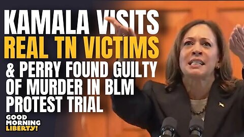 Kamala Visits Tennessee 3 & Daniel Perry Found Guilty || 962