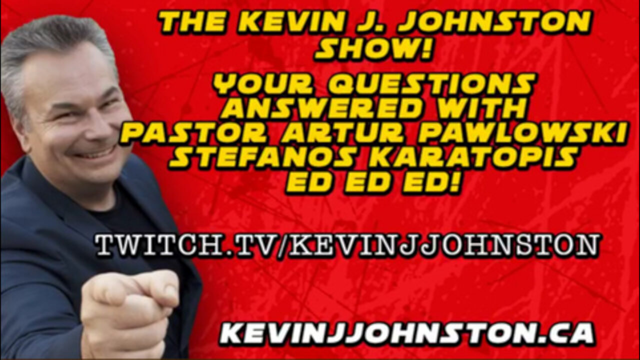 Your Questions Answered With Kevin J. Johnston & Pastor Artur Pawlowski and ED ED ED!