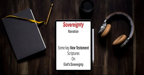 Some key New Testament scriptures on the awesome sovereignty of Almighty God!