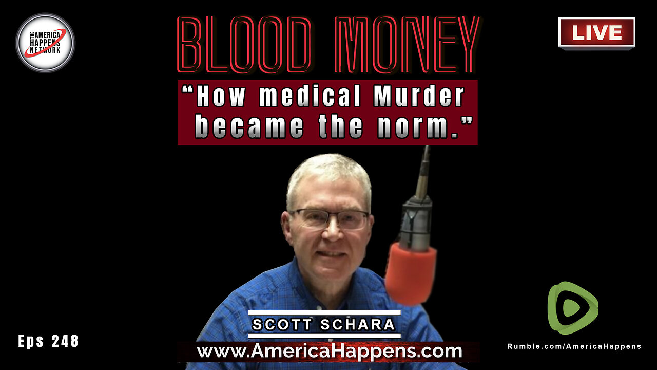 "How Medical Murder Became the Norm" with Scott Schara (Blood Money Eps 248)