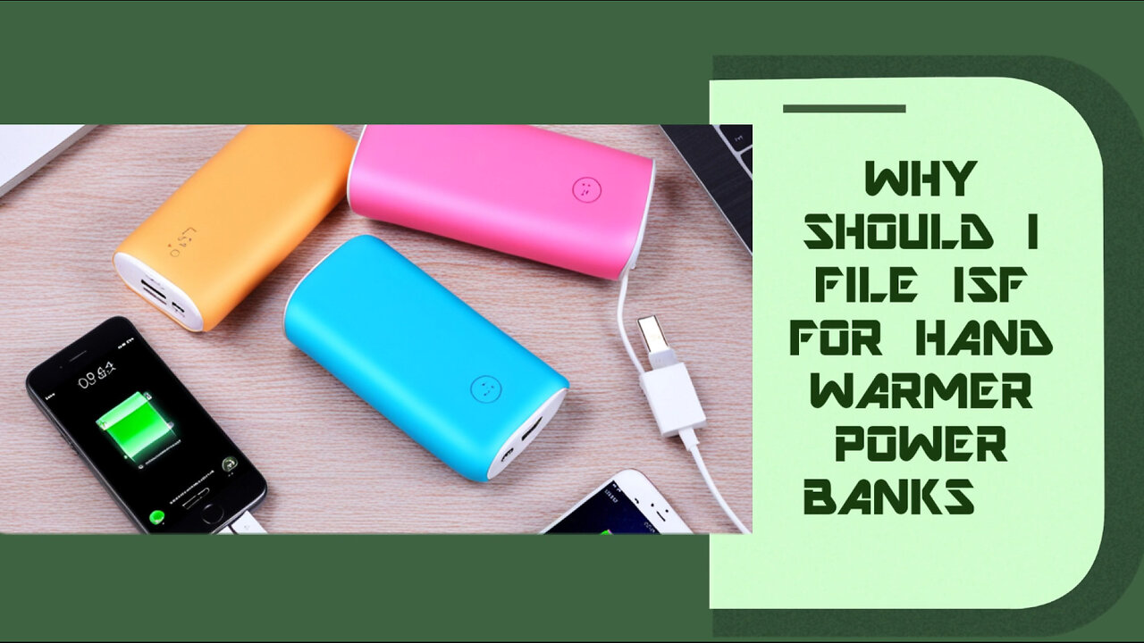 Unlocking Success: The Importance of Filing an ISF for Hand Warmer Power Banks