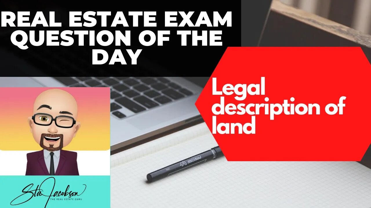 Daily real estate practice exam question -- legal description of land