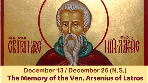 The Lives of Saints: December 13/26 (N.S.) The Memory of the Ven. Arsenius of Latros