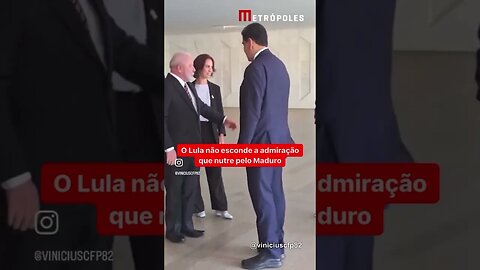 O Lula não esconde a admiração que nutre pelo Maduro.