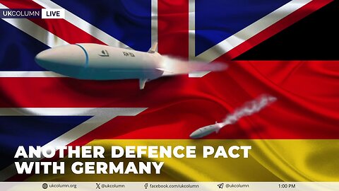 Update on the British-German Defence Pact: Latest Developments (EU Military Union) - UK Column News