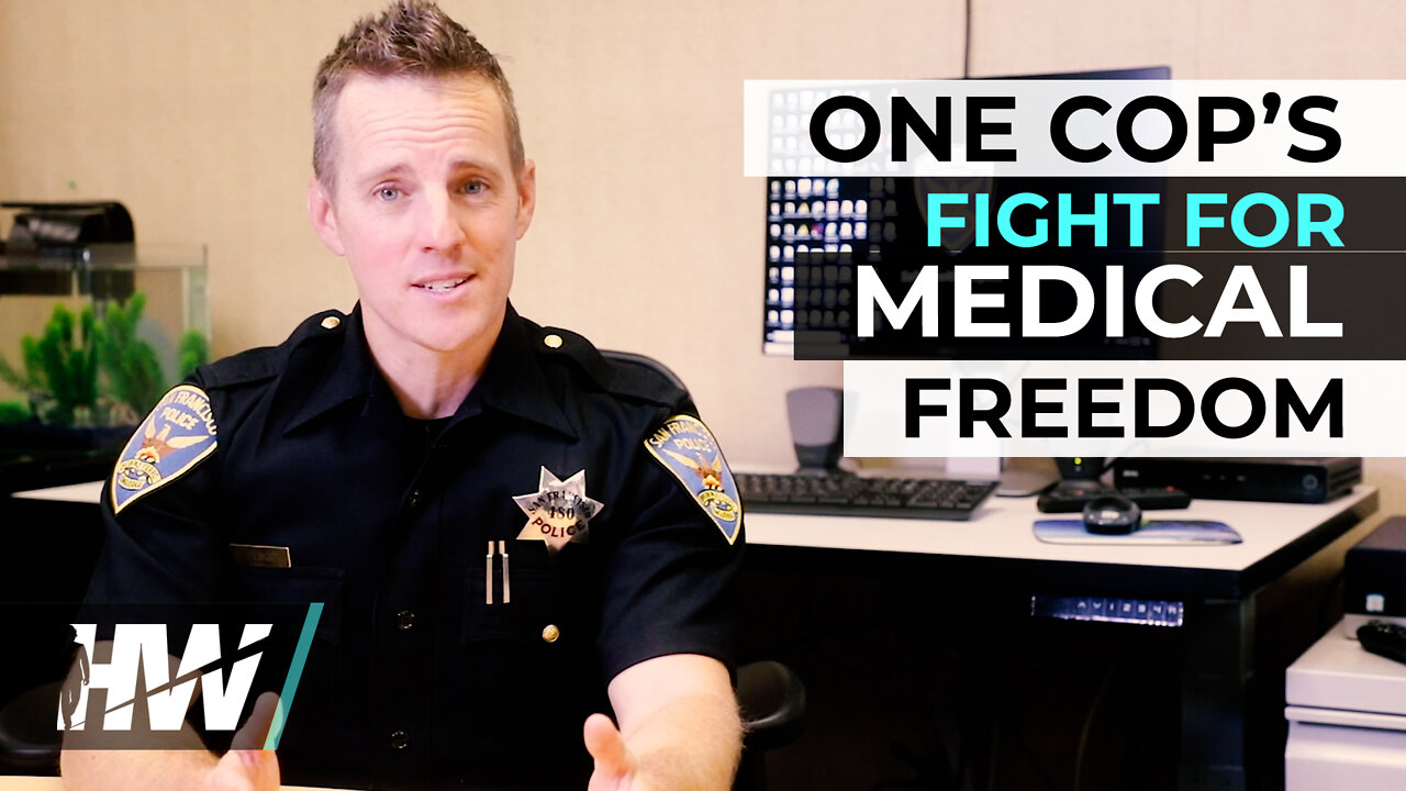 ONE COP’S FIGHT FOR MEDICAL FREEDOM