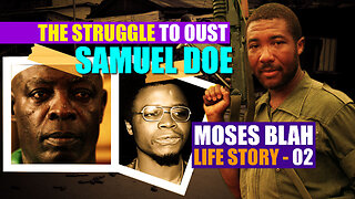 The Struggle To Oust Samuel Doe: Moses Blah Tells His Life Story (Charles Taylor, NPFL & Exile) - 02