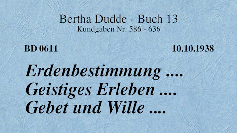 BD 0611 - ERDENBESTIMMUNG .... GEISTIGES ERLEBEN .... GEBET UND WILLE ....