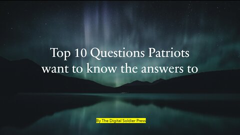 The 10 Questions Most Patriots Are Asking?