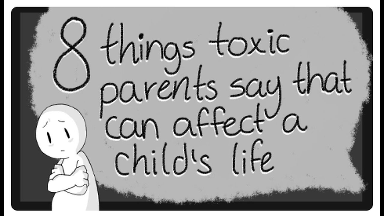 8 Toxic Things Parents Say To their Children