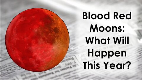 The Next Blood Red Moon: What Will Happen This Time?