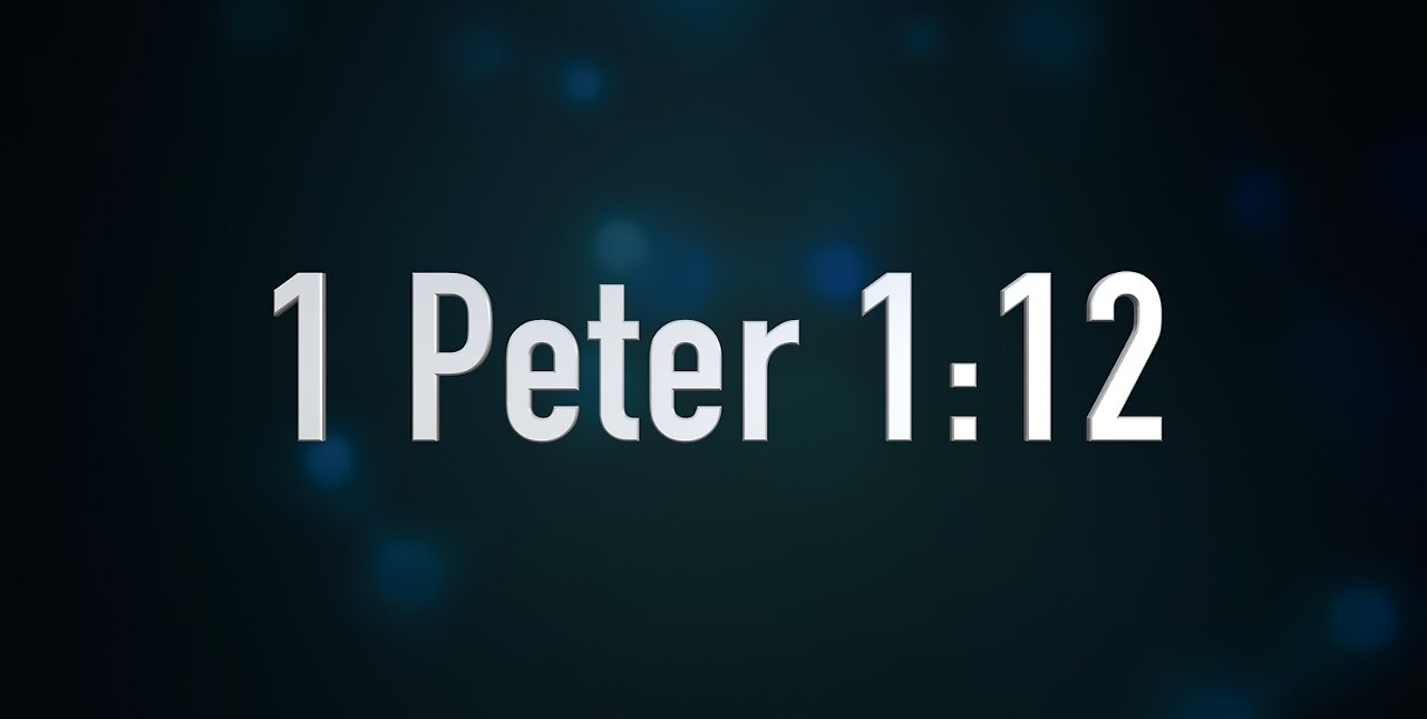 1 Peter 1:12