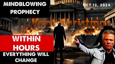 Kent Christmas: [WITHIN HOURS! EVERYTHING WILL CHANGE] MINDBLOWING Prophecy! - Oct 13, 2024