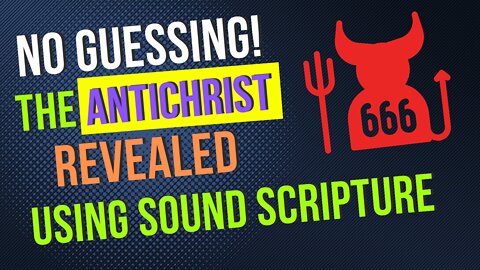 No Guessing! Learn Who the True Antichrist Is Lest Ye Be Deceived