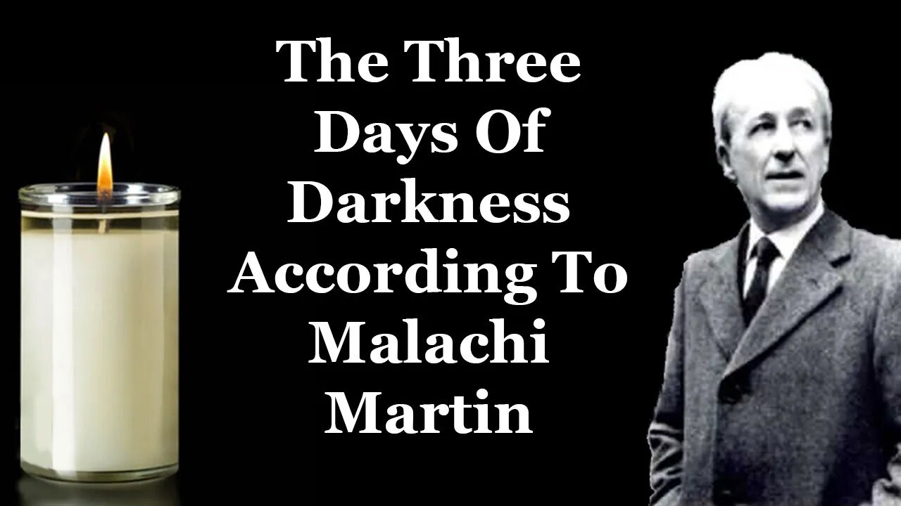 The Three Days Of Darkness According To Malachi Martin