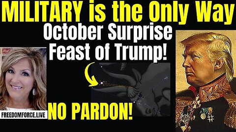 Military Only Way, October Surprise Feast of Trump Rev 19 9-29-24