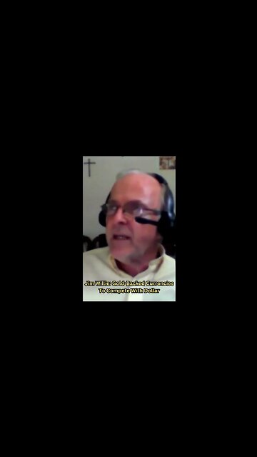 #JimWillie #Gold Backed Currencies To Compete With Dollar