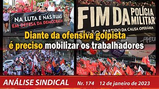 Diante da ofensiva golpista é preciso mobilizar os trabalhadores - Análise Sindical nº 174 - 12/1/23