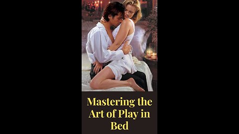 Mastering the Art of Play in Bed