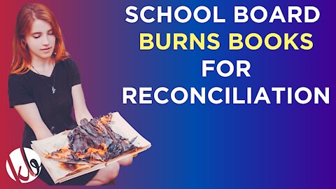 School burn decides book burning for reconciliation with indigenous people is a good idea