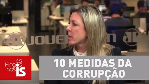 Joice: Só novo Congresso pode votar 10 medidas da corrupção, diz procuradora