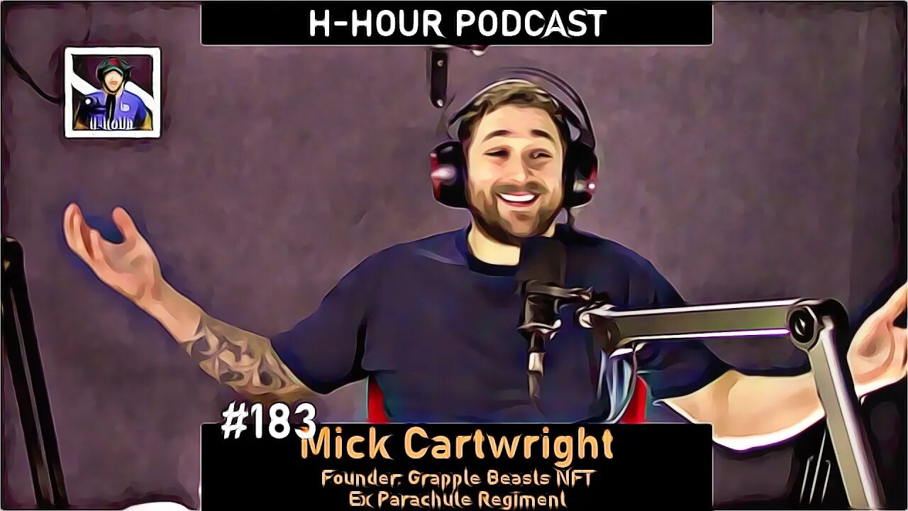 H-Hour Podcast #183 Mick Cartwright - Founder of Grapple Beasts NFT, actor, former paratrooper