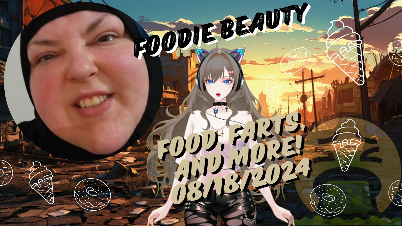 Foodie Beauty Babies, Food, Farts and More 🍖🤢