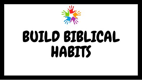 Biblical Habits