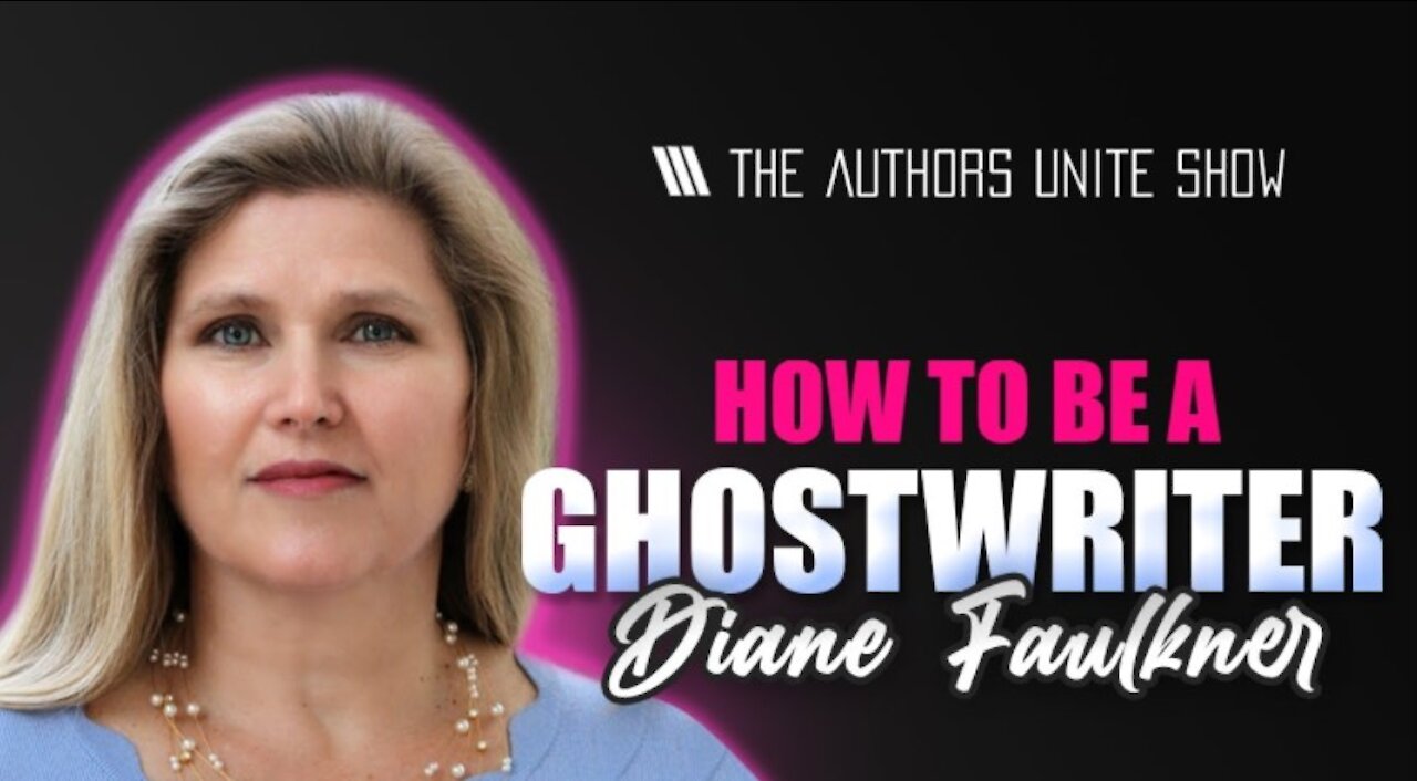 How To Be A Ghostwriter | The Authors Unite Show - Diane Faulkner