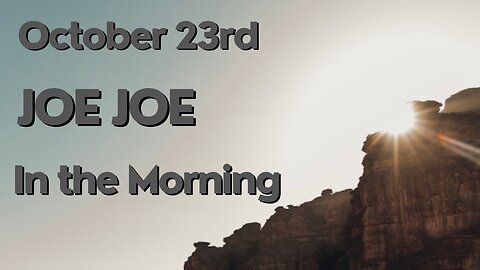 Joe Joe in the Morning October 23rd