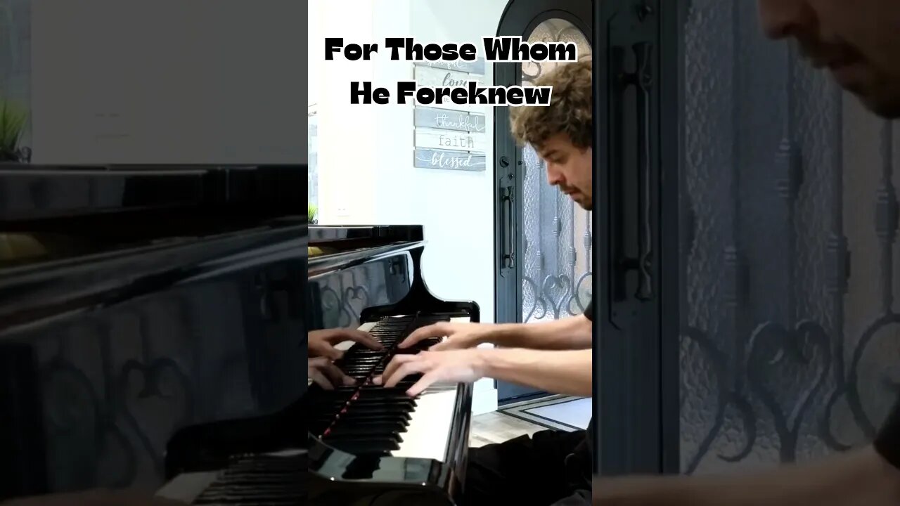 "For Those Whom He Foreknew", Piano Improvisation in B Major