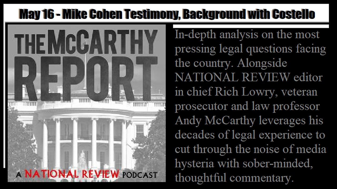 McCarthy Report May 16- Mike Cohen Testimony, Background w Costello & What We Know about the Charges