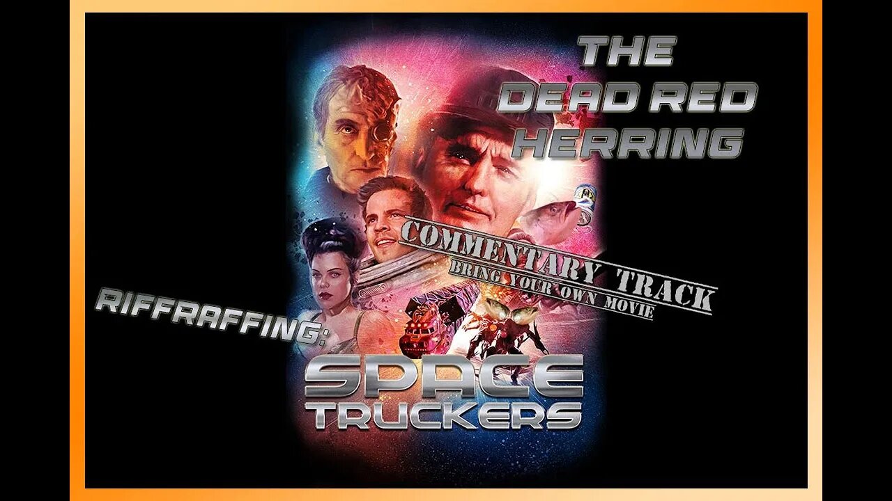 Space Truckers commentary track - DRH movie riffraff