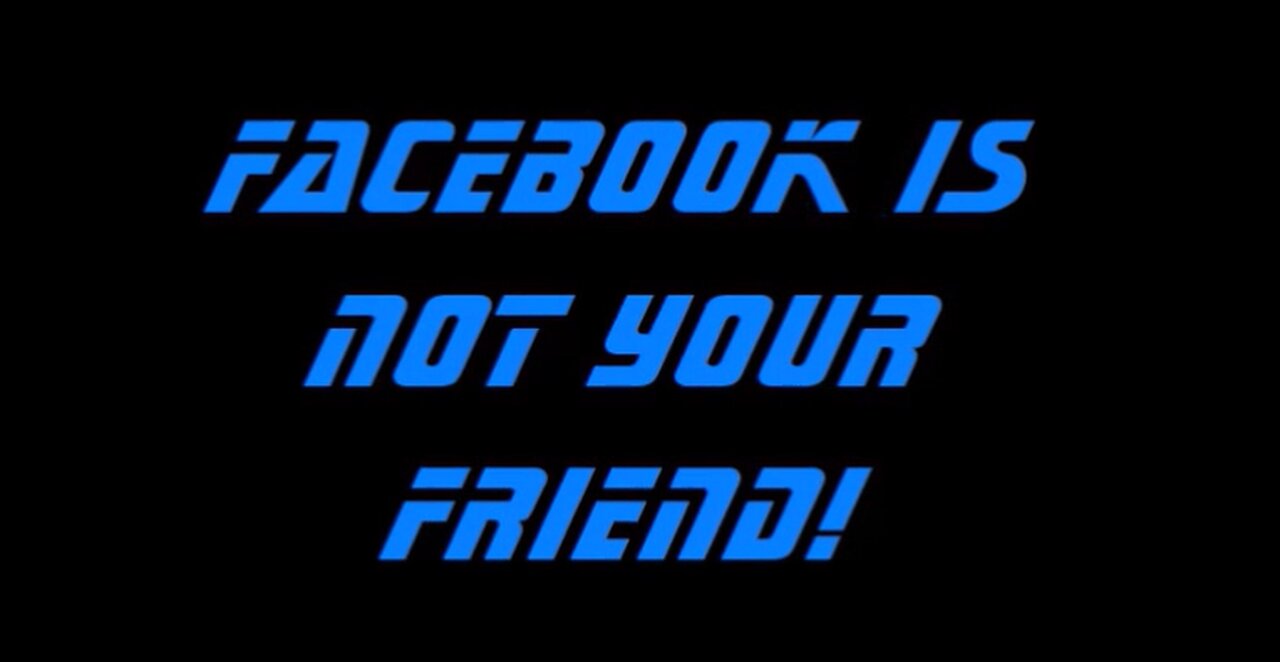 Facebook is NOT your friend!