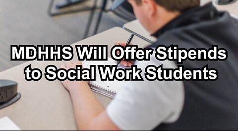 MDHHS Will Offer Stipends to Social Work Students