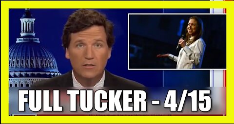 FULL SHOW - TUCKER CARLSON - 4/15