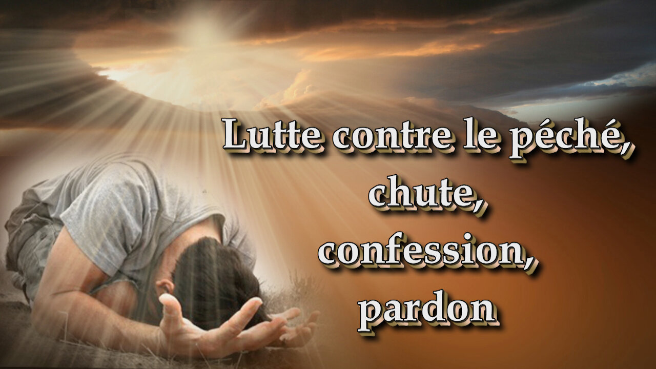 Lutte contre le péché, chute, confession, pardon