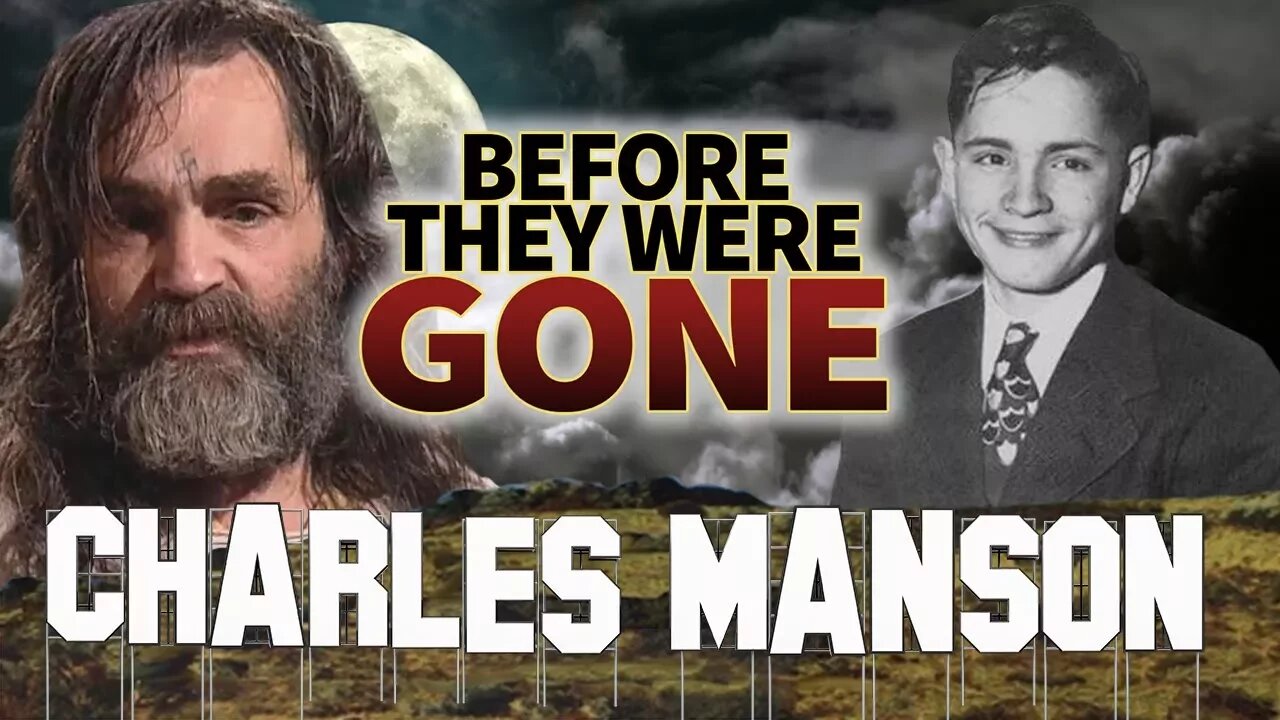 CHARLES MANSON | Before They Were GONE | Criminal Cult Leader