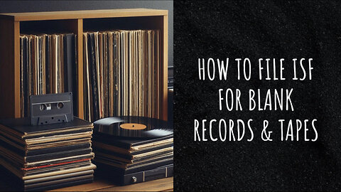 Unlocking ISF Secrets: Mastering Import Filings for Blank Records and Tapes!