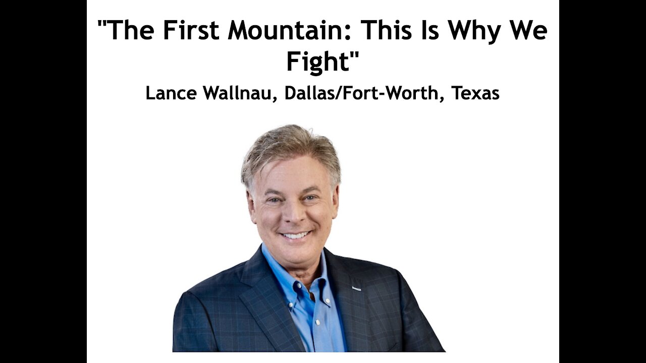 Lance Wallnau/ "The First Mountain/ This Is Why We Fight"