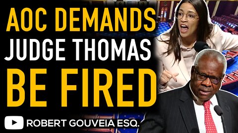 AOC Demands JUDGE THOMAS Resign or be IMPEACHED as DEMOCRATS Complain to SCOTUS