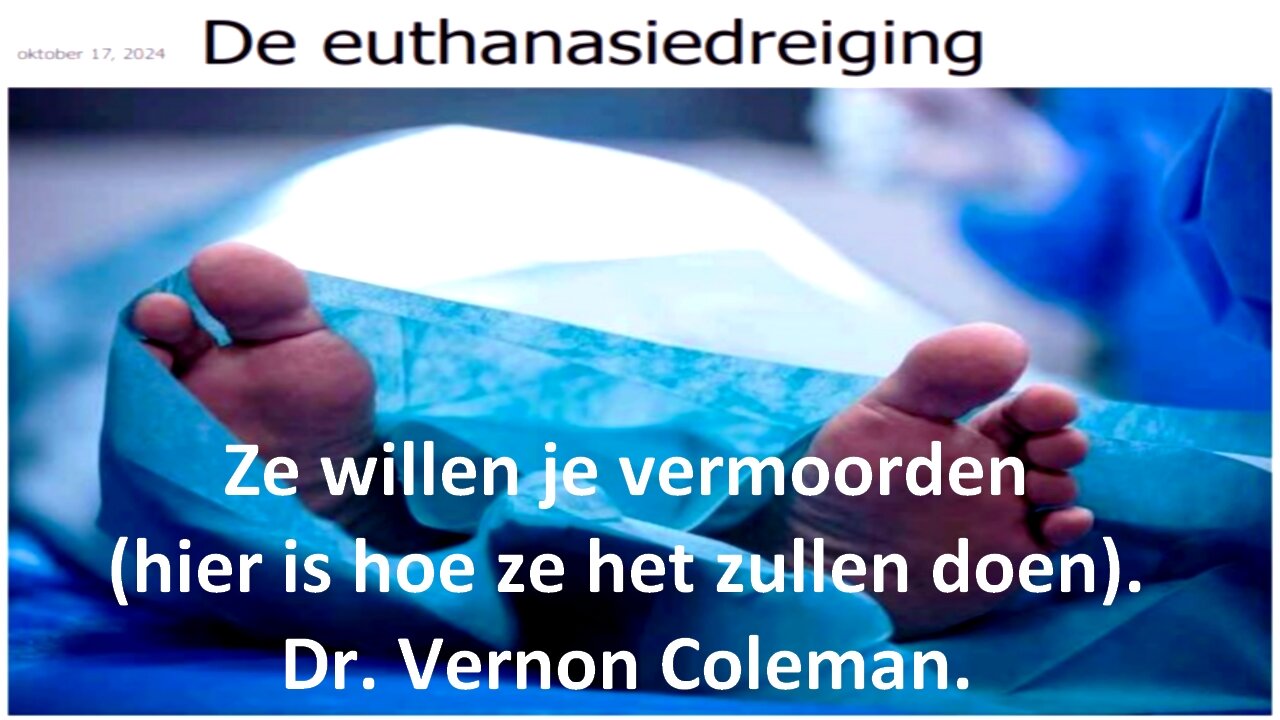 Ze willen je vermoorden (hier is hoe ze het zullen doen) - Dr. Vernon Coleman.