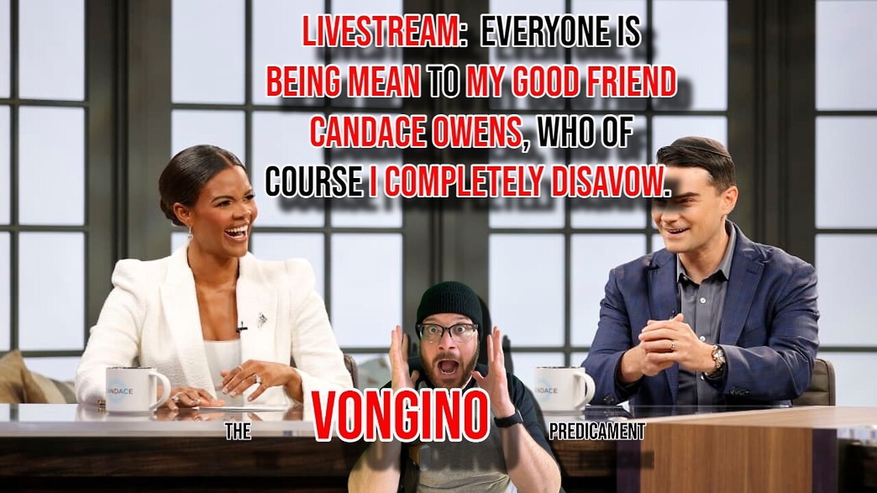 LIVESTREAM: Everyone is BEING MEAN to MY GOOD FRIEND CANDACE OWENS, who I COMPLETELY DISAVOW