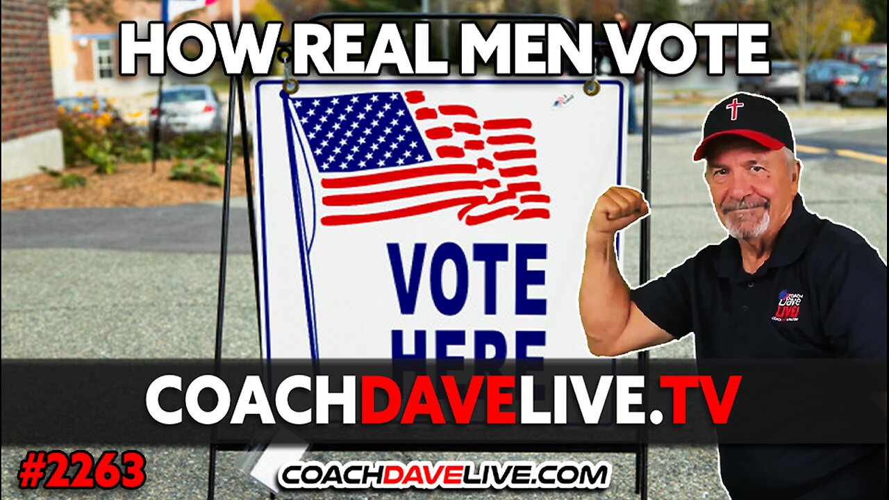 HOW REAL MEN VOTE | 10-17-2024