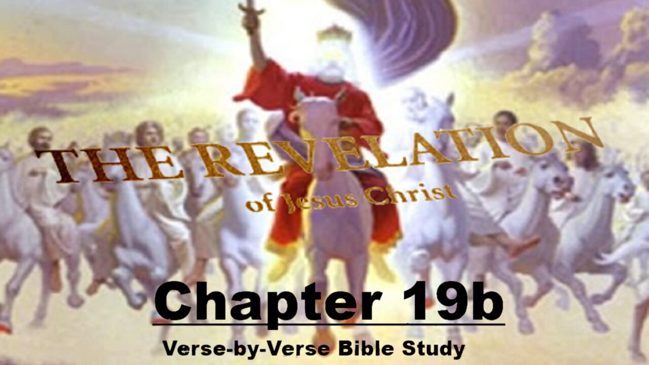 The Revelation of Jesus Christ - Chapter 19b