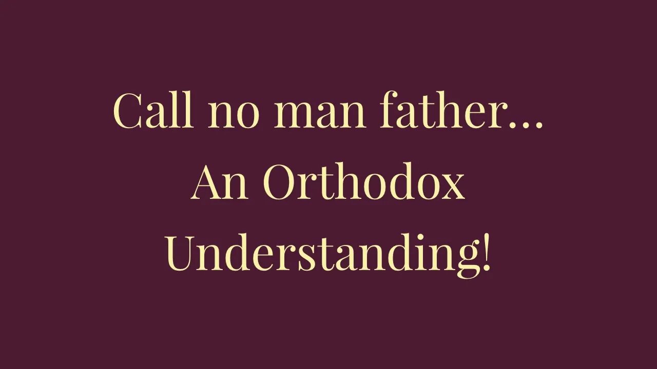 Call no man Father! - An Orthodox Understanding