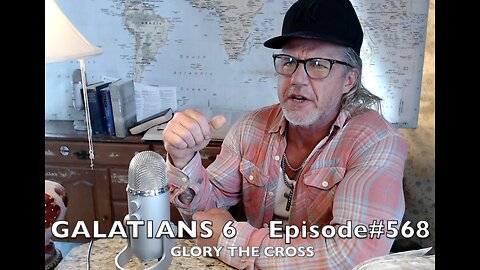 GALATIANS 6 ' GLORY THE CROSS ' Episode #568