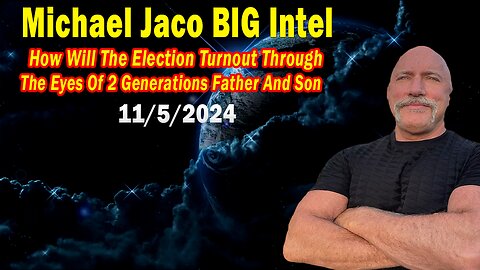 Michael Jaco BIG Intel Nov 5: Important Update By Michael Jaco "How Will The Election Turnout"