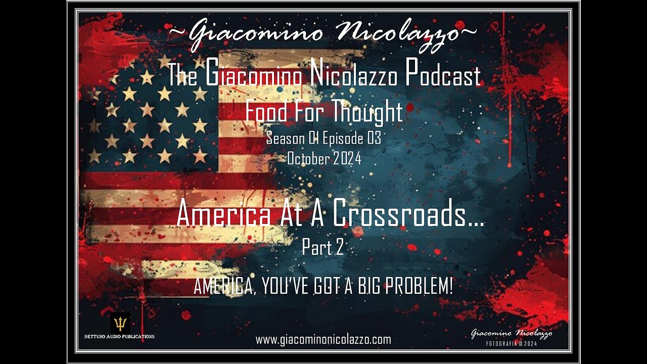 THE GIACOMINO NICOLAZZO PODCAST. AMERICA IS AT A CROSSROADS. PART 2